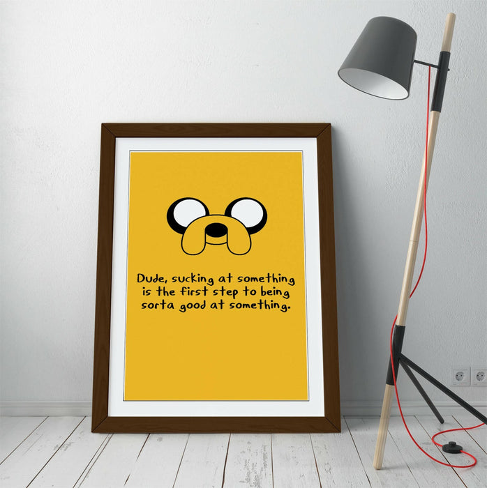 ADVENTURE TIME JAKE STYLE INSPIRATIONAL QUOTE -FRAMED WALL ART PICTURE PRINT