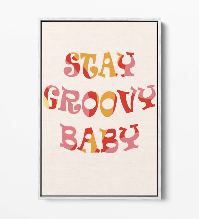 "STAY GROOVY BABY" FUN HIPPIE BEDROOM QUOTE -FLOAT EFFECT CANVAS ART PRINT