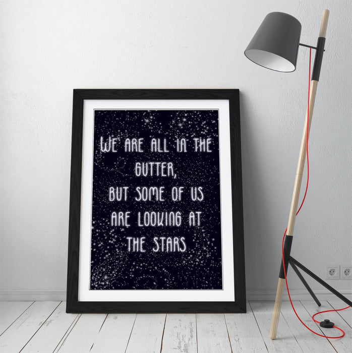LOOKING AT THE STARS, OSCAR WILDE QUOTE SLOGAN -FRAMED WALL ART PICTURE PRINT