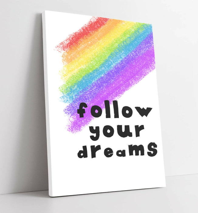 "FOLLOW YOUR DREAMS" RAINBOW KIDS NURSERY QUOTE -CANVAS WALL ART PICTURE PRINT
