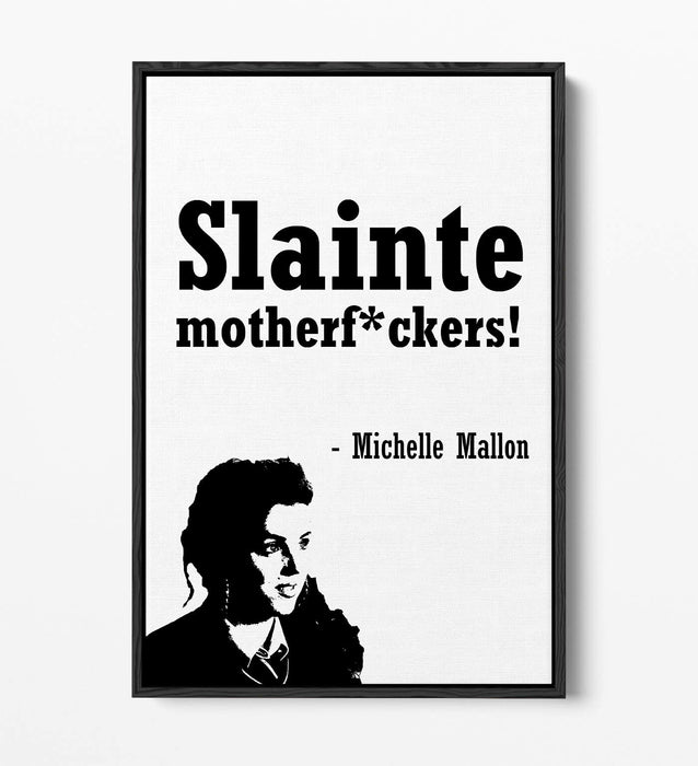 "SLAINTE!" DERRY GIRLS FUNNY IRISH QUOTE -FLOAT EFFECT CANVAS ART PRINT