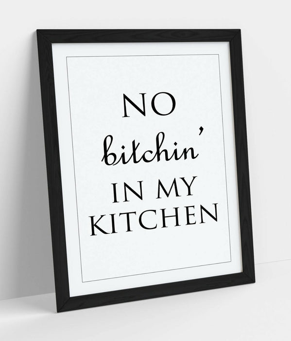 "NO BITCHIN' IN MY KITCHEN" FUNNY HOME QUOTE -FRAMED WALL ART PICTURE PRINT
