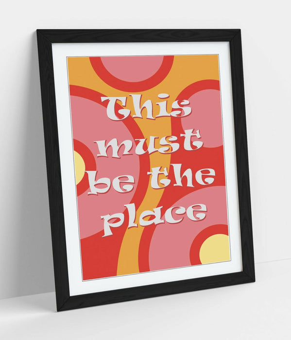"THIS MUST BE THE PLACE" GROOVY HOME QUOTE SLOGAN -FRAMED WALL ART PICTURE PRINT