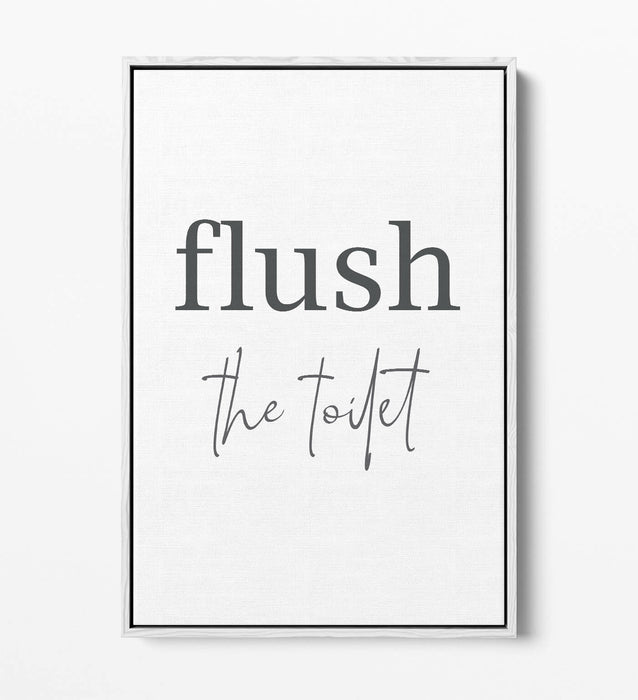 "FLUSH THE TOILET" HUMOROUS SLOGAN BATHROOM -FLOAT EFFECT CANVAS WALL ART PRINT