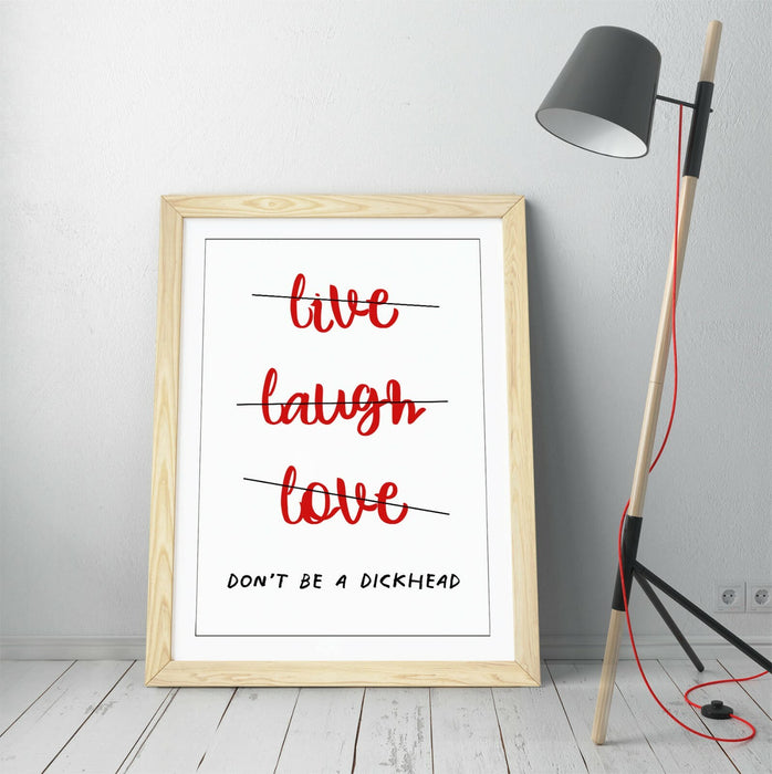 "LIVE LAUGH DON'T BE A D*CK" FUNNY CHEEKY QUOTE -FRAMED WALL ART PICTURE PRINT
