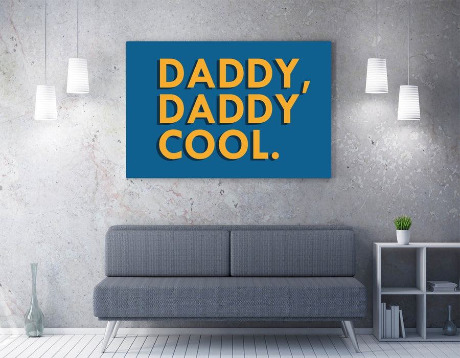 "DADDY, DADDY COOL." SLOGAN LYRIC QUOTE -CANVAS WALL ART PICTURE PRINT