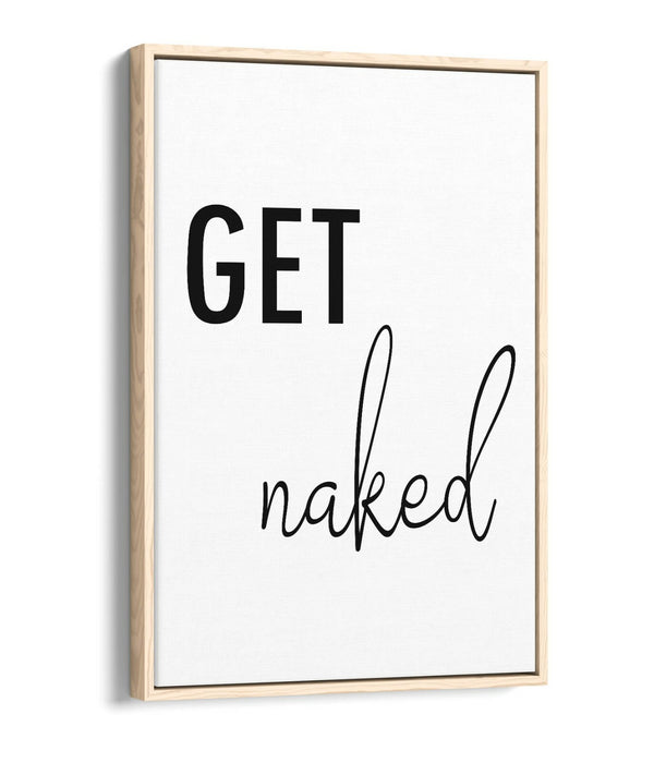 "GET NAKED" HUMOROUS SLOGAN BATHROOM HOME -FLOAT EFFECT CANVAS WALL ART PRINT