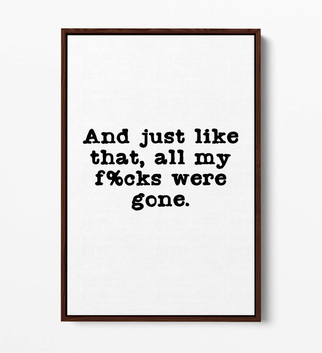 "ALL MY F*CKS WERE GONE" FUNNY LIFE QUOTE -FLOAT EFFECT CANVAS WALL ART PRINT