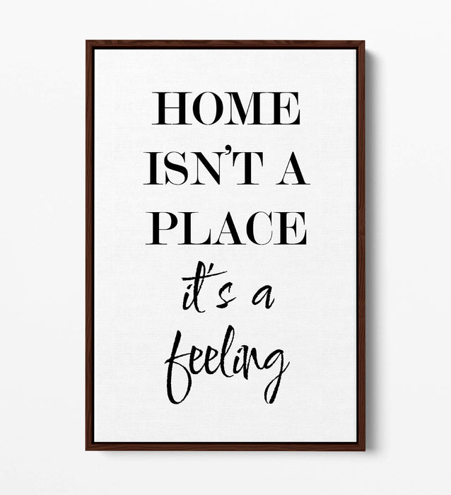 "HOME IS A FEELING" HOME QUOTE SLOGAN -FLOAT EFFECT CANVAS WALL ART PRINT