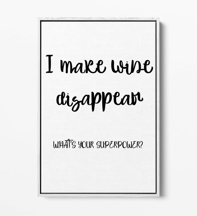 I MAKE WINE DISAPPEAR, FUNNY QUOTE SLOGAN KITCHEN -FLOAT EFFECT CANVAS ART PRINT