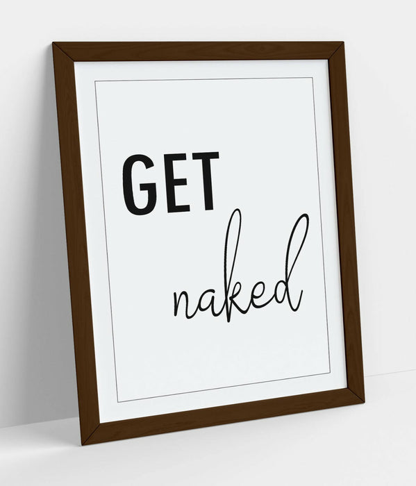 "GET NAKED" HUMOROUS SLOGAN QUOTE BATHROOM HOME -FRAMED WALL ART PICTURE PRINT