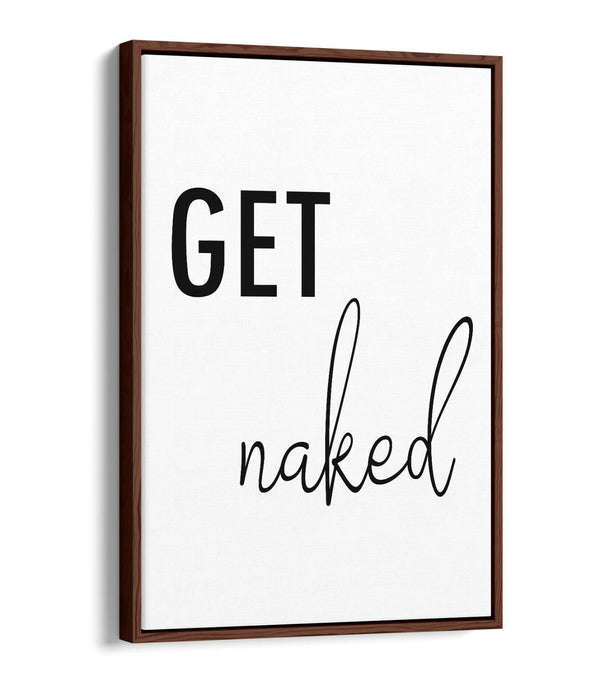 "GET NAKED" HUMOROUS SLOGAN BATHROOM HOME -FLOAT EFFECT CANVAS WALL ART PRINT