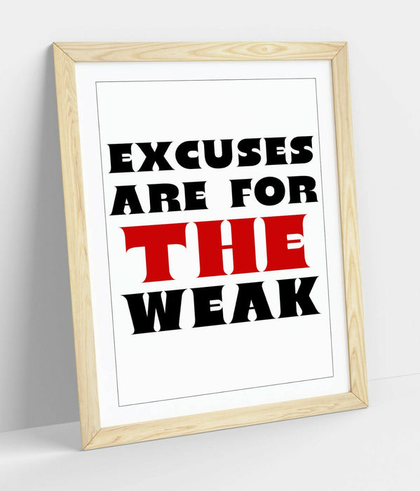 "EXCUSES ARE FOR THE WEAK" MOTIVATIONAL QUOTE -FRAMED WALL ART PICTURE PRINT