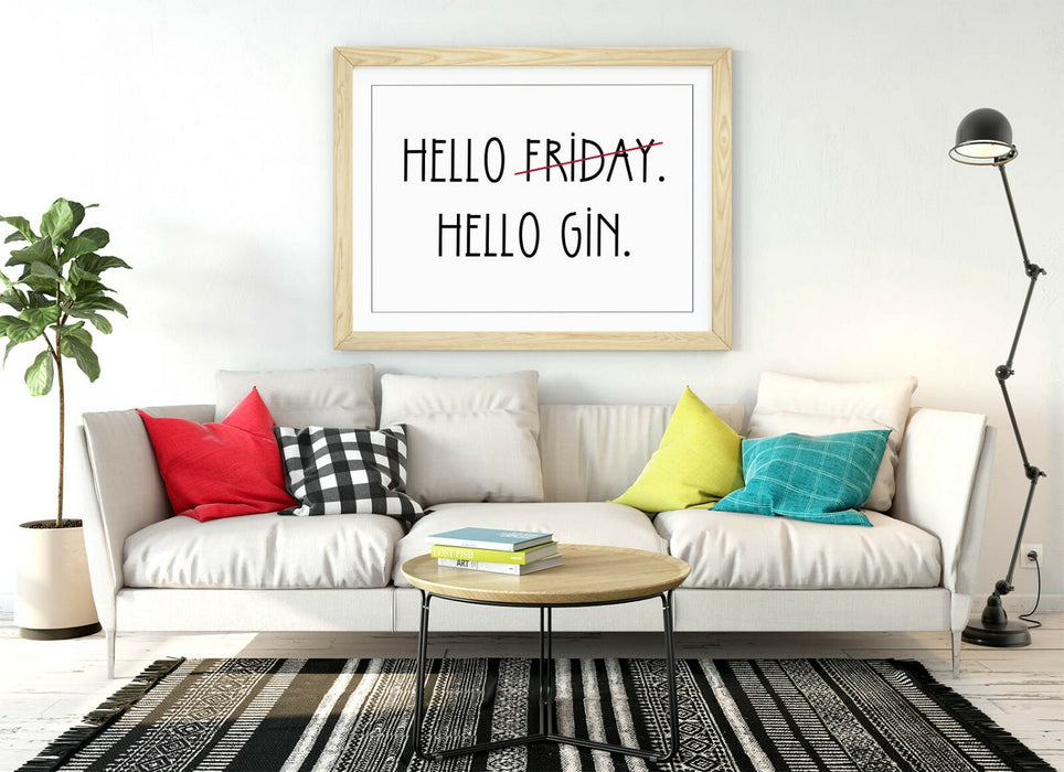 "HELLO FRIDAY HELLO GIN" FUNNY HOME QUOTE SLOGAN -FRAMED WALL ART PICTURE PRINT