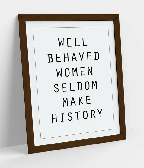"WELL BEHAVED WOMEN" FEMINIST QUOTE SLOGAN -FRAMED WALL ART PICTURE PRINT
