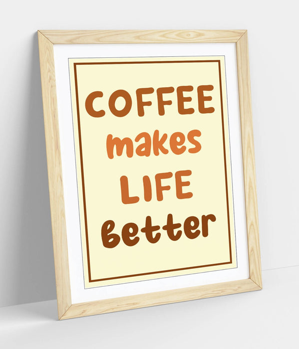 COFFEE MAKES LIFE BETTER,  KITCHEN QUOTE SAYING -FRAMED WALL ART PICTURE PRINT
