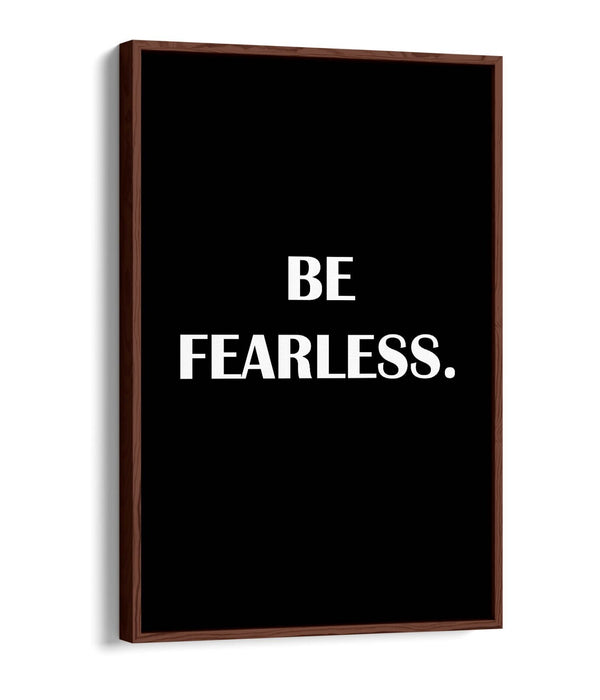 "BE FEARLESS" INSPIRATIONAL SLOGAN QUOTE -FLOAT EFFECT CANVAS WALL ART PRINT