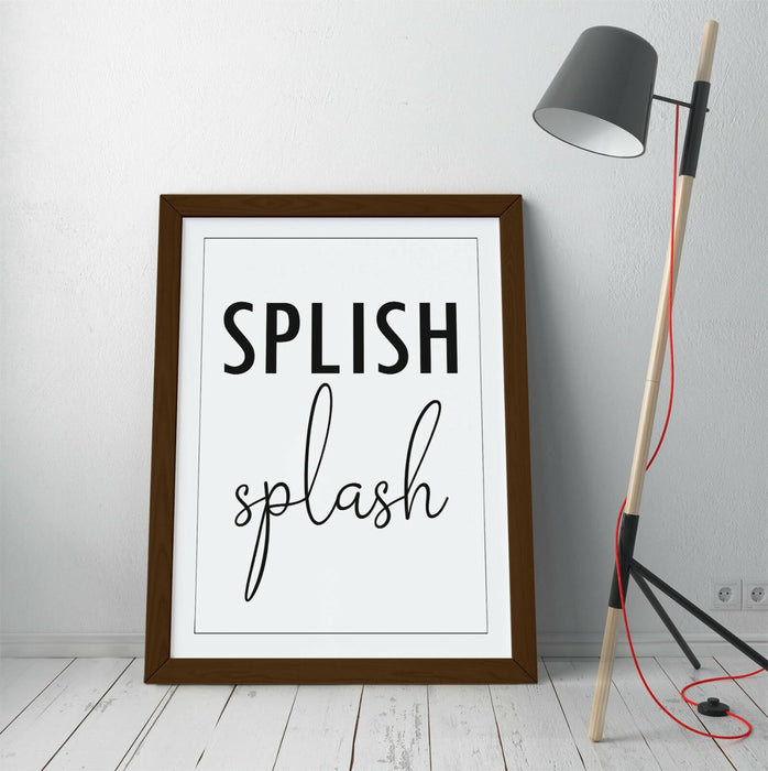 "SPLISH SPLASH" FUNNY SLOGAN QUOTE BATHROOM HOME -FRAMED WALL ART PICTURE PRINT