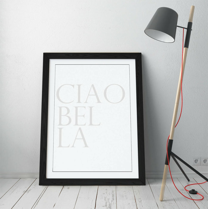 "CIAO BELLA" ITALIAN QUOTE FOR THE HOME -FRAMED WALL ART PICTURE PRINT