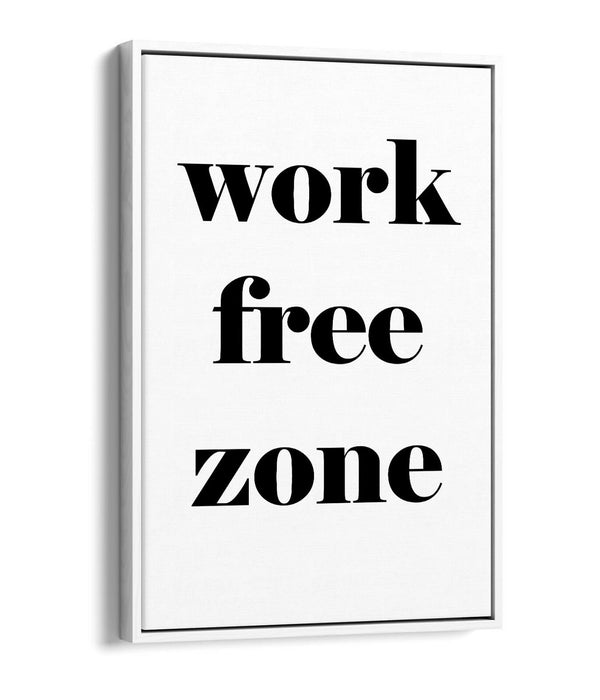"WORK FREE ZONE" FUNNY RELAXING LIFE QUOTE -FLOAT EFFECT CANVAS WALL ART PRINT