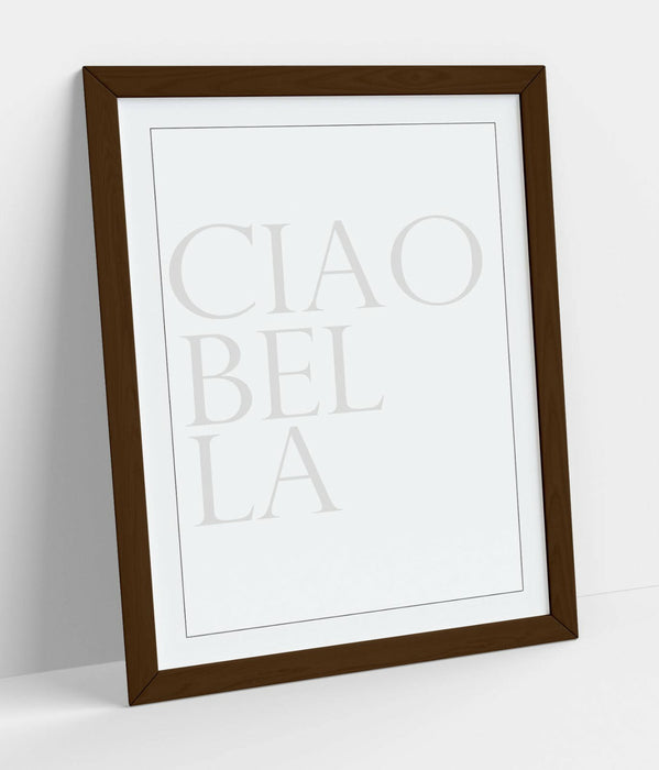 "CIAO BELLA" ITALIAN QUOTE FOR THE HOME -FRAMED WALL ART PICTURE PRINT