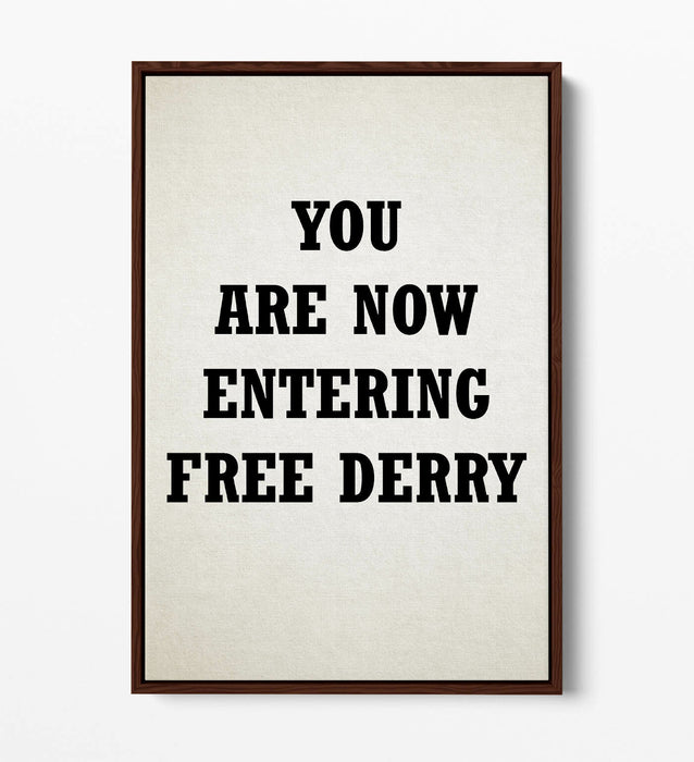 "YOU ARE NOW ENTERING FREE DERRY" DERRY GIRLS  -FLOAT EFFECT CANVAS ART PRINT