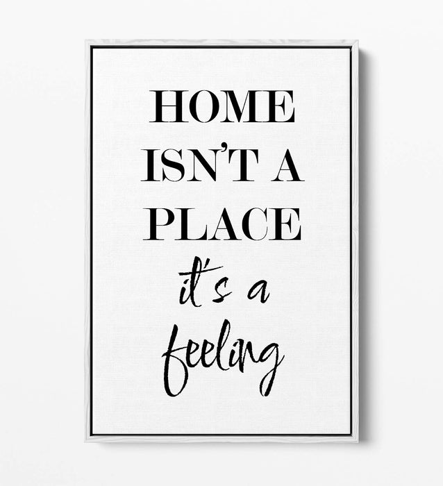 "HOME IS A FEELING" HOME QUOTE SLOGAN -FLOAT EFFECT CANVAS WALL ART PRINT