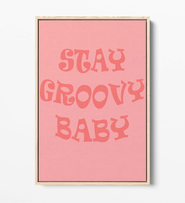 "STAY GROOVY BABY" FUN HIPPIE BEDROOM QUOTE -FLOAT EFFECT CANVAS ART PRINT