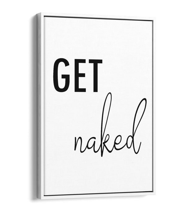"GET NAKED" HUMOROUS SLOGAN BATHROOM HOME -FLOAT EFFECT CANVAS WALL ART PRINT
