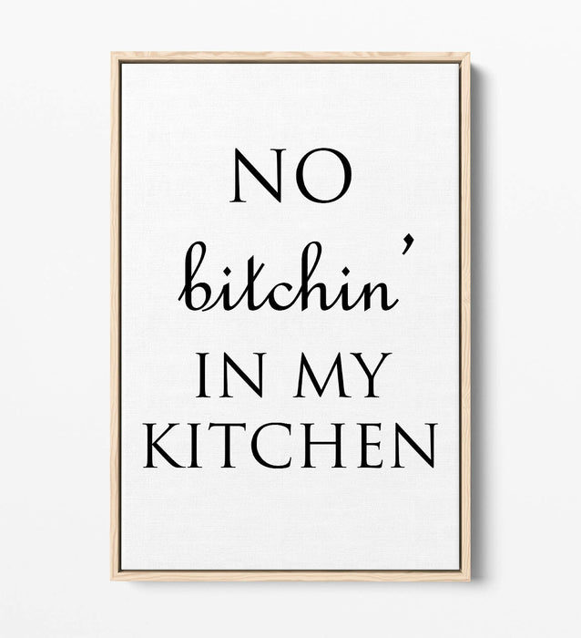 "NO BITCHIN' IN MY KITCHEN" FUNNY HOME QUOTE -FLOAT EFFECT CANVAS ART PRINT