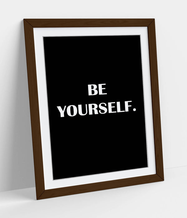 "BE YOURSELF" INSPIRED MOTIVATION SLOGAN QUOTE -FRAMED WALL ART PICTURE PRINT