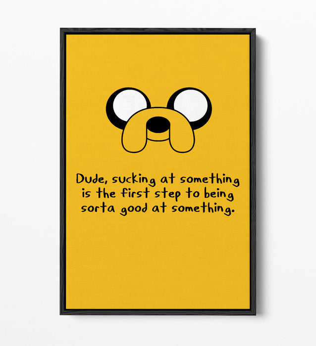 ADVENTURE TIME STYLE JAKE  INSPIRATIONAL QUOTE -FLOAT EFFECT CANVAS  ART PRINT