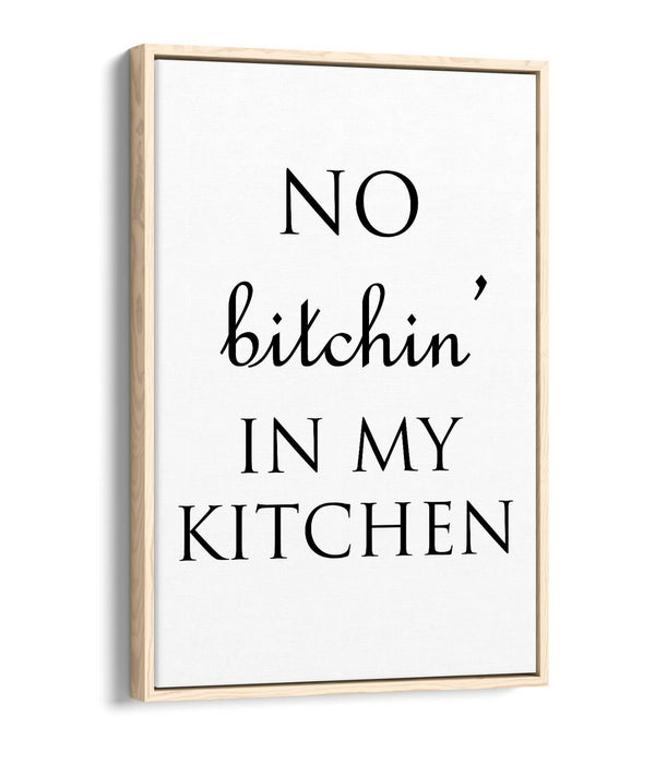 "NO BITCHIN' IN MY KITCHEN" FUNNY HOME QUOTE -FLOAT EFFECT CANVAS ART PRINT