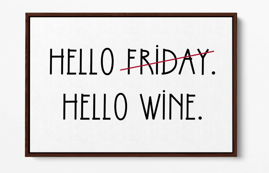 "HELLO FRIDAY HELLO WINE" QUOTE SLOGAN KITCHEN -FLOAT EFFECT CANVAS ART PRINT