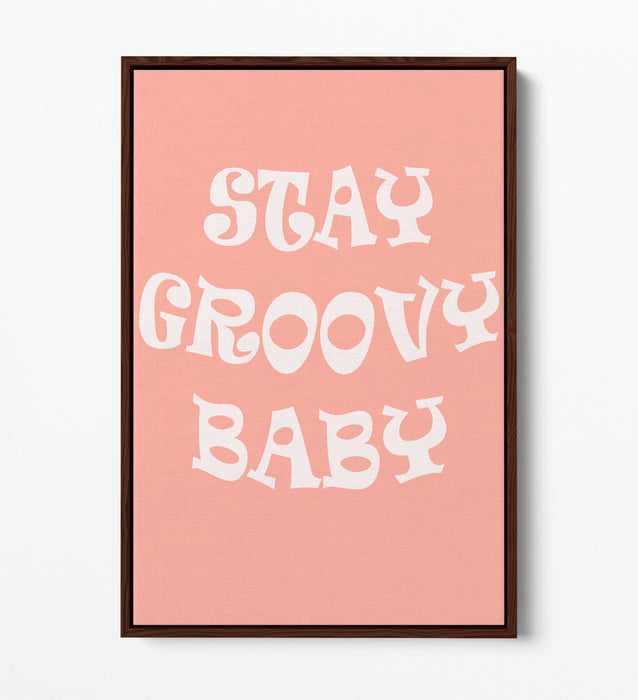 "STAY GROOVY BABY" FUN HIPPIE BEDROOM QUOTE -FLOAT EFFECT CANVAS ART PRINT