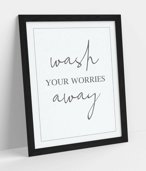 "WASH YOUR WORRIES AWAY" SLOGAN QUOTE BATHROOM -FRAMED WALL ART PICTURE PRINT