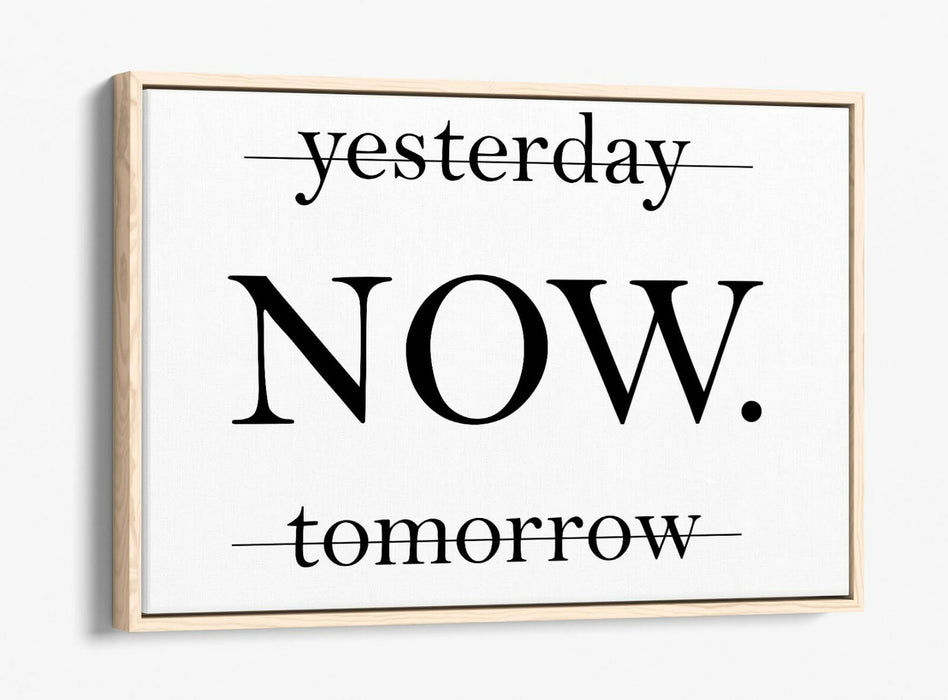 "NOW" MOTIVATIONAL INSPIRATIONAL QUOTE -FLOAT EFFECT CANVAS WALL ART PRINT