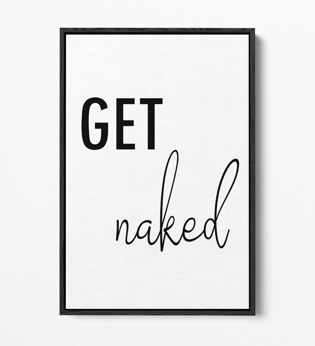 "GET NAKED" HUMOROUS SLOGAN BATHROOM HOME -FLOAT EFFECT CANVAS WALL ART PRINT