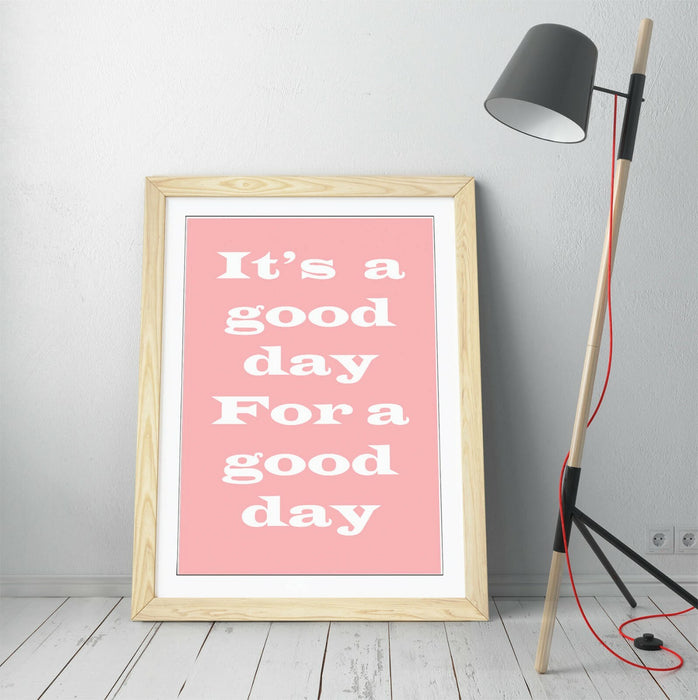 "GOOD DAY FOR A GOOD DAY" INSPIRATIONAL QUOTE -FRAMED WALL ART PICTURE PRINT