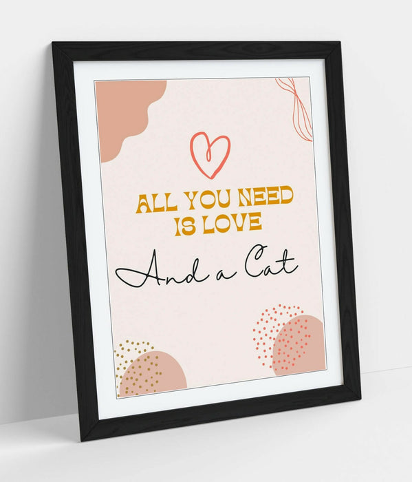 "ALL YOU NEED IS LOVE AND A CAT" FUNNY PET QUOTE -FRAMED WALL ART PICTURE PRINT
