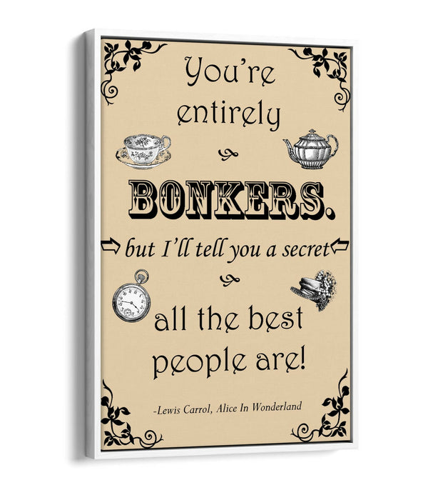 "BONKERS" ALICE IN WONDERLAND LEWIS CARROLL QUOTE -FLOAT EFFECT CANVAS ART PRINT