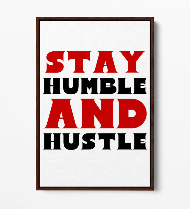 "STAY HUMBLE AND HUSTLE" MOTIVATIONAL QUOTE -FLOAT EFFECT CANVAS WALL ART PRINT