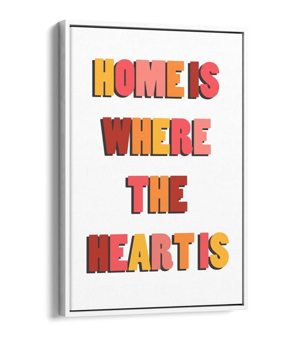 "HOME IS WHERE THE HEART IS" COSY QUOTE -FLOAT EFFECT CANVAS WALL ART PRINT