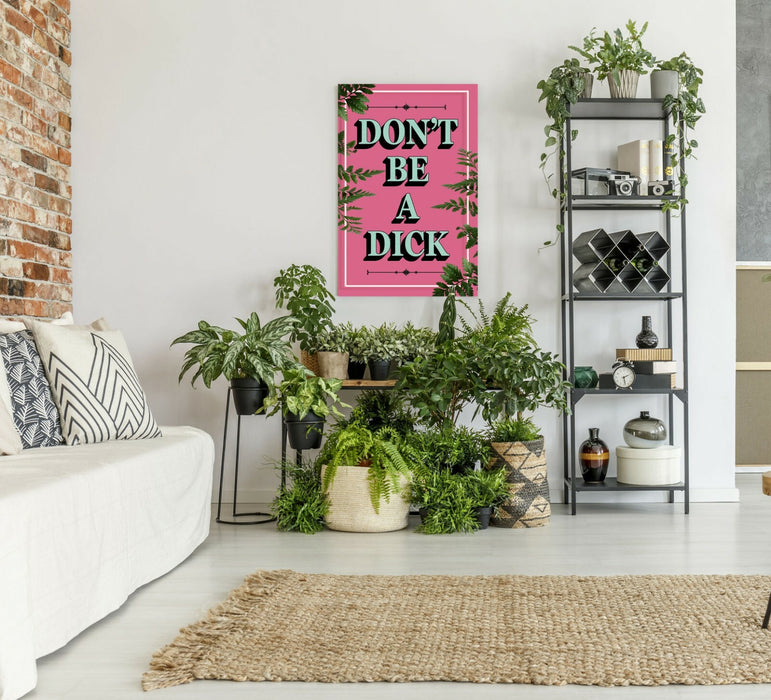 DONT BE A DICK SLOGAN QUOTE MOTIVATION PINK CANVAS WALL ART ARTWORK FRAMED PRINT