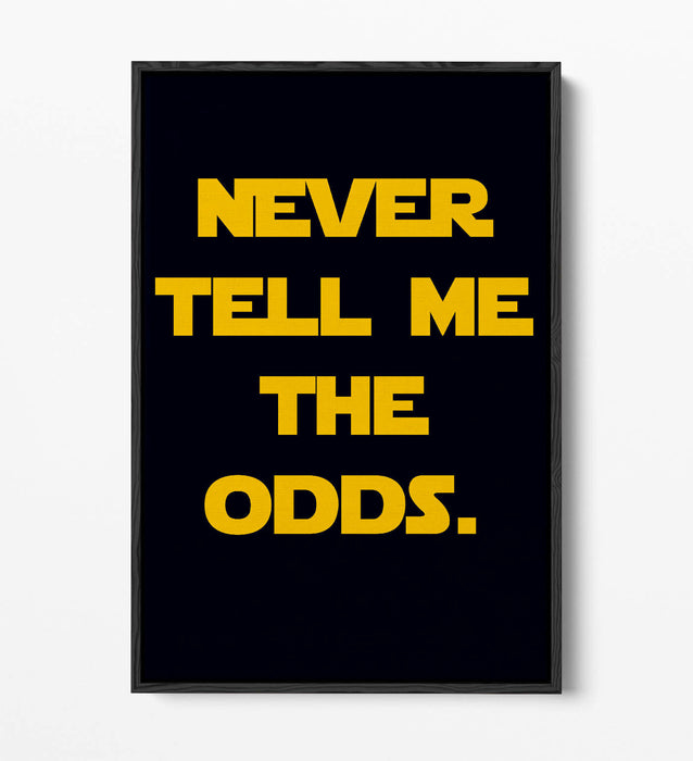 "NEVER TELL ME THE ODDS" STAR WARS STYLE QUOTE -FLOAT EFFECT CANVAS ART PRINT