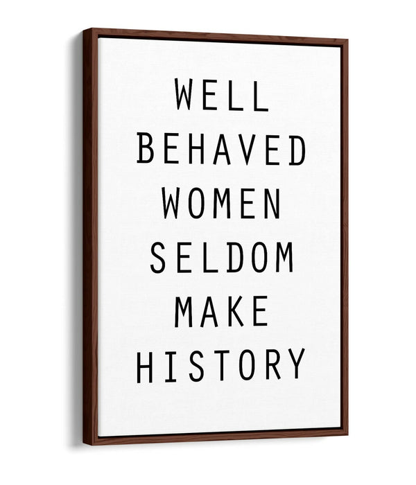 "WELL BEHAVED WOMEN" FEMINIST QUOTE SLOGAN -FLOAT EFFECT CANVAS WALL ART PRINT