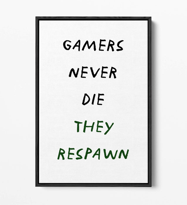 "GAMERS NEVER DIE THEY RESPAWN" FUNNY QUOTE -FLOAT EFFECT CANVAS WALL ART PRINT