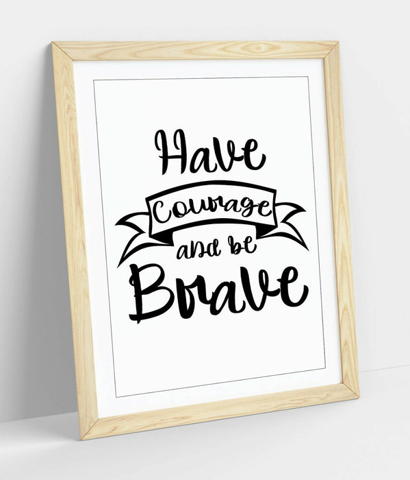 "HAVE COURAGE BE BRAVE" INSPIRATIONAL LIFE QUOTE -FRAMED WALL ART PICTURE PRINT