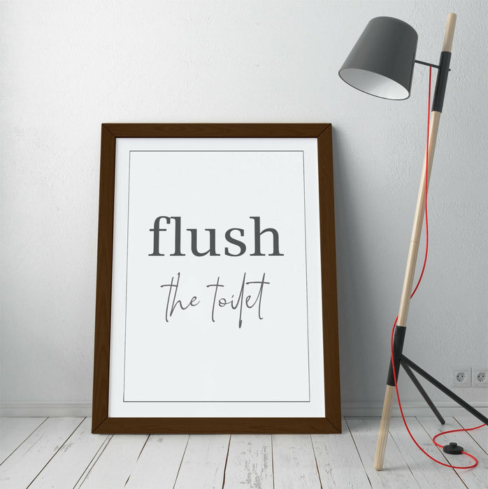 "FLUSH THE TOILET" HUMOROUS SLOGAN QUOTE BATHROOM -FRAMED WALL ART PICTURE PRINT
