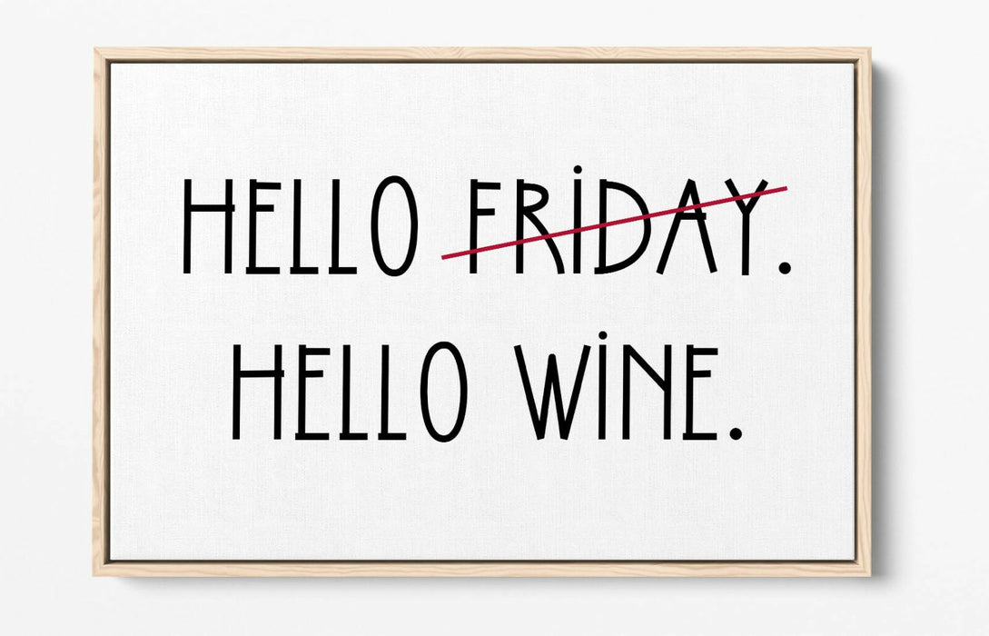 "HELLO FRIDAY HELLO WINE" QUOTE SLOGAN KITCHEN -FLOAT EFFECT CANVAS ART PRINT